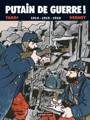 Premier tome de la série «Putain de guerre !» s'intéressant aux années 1914,1915 et 1916.